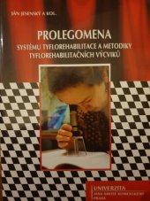 kniha Prolegomena systému tyflorehabilitace, metodiky tyflorehabilitačních výcviků a přípravy rehabilitačně-edukačních pracovníků tyflopedického spektra, Univerzita Jana Amose Komenského 2007