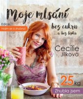 kniha Najím se a zhubnu! Moje mlsání bez cukru ...a bez lepku, Procházka Publishing 2018