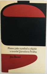 kniha Písmo jako symbol a objekt v tvorbě Jaroslava Švába, Nakl. čs. výtvarných umělců 1967