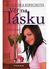kniha Věř na lásku dívčí román, Petra 2007