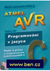 kniha Mikrokontroléry Atmel AVR Programování v jazyce C, BEN - technická literatura 2003