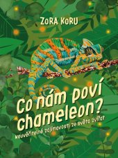kniha Co nám poví chameleon Neuvěřitelné zajímavosti o zvířatech, CPress 2020