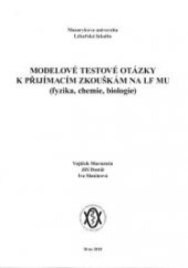 kniha Testové otázky z fyziky, chemie a biologie modelové otázky pro přípravu k přijímacím zkouškám na LF MU, Masarykova univerzita 2001