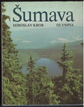 kniha Šumava = Šumava = Böhmerwald = The Šumava Mountains : [fot. publikace], Olympia 1984