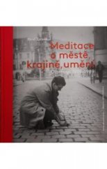 kniha Meditace o městě, krajině, umění Olomouc 1919-1989, Muzeum umění Olomouc 2020