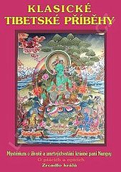 kniha Klasické tibetské příběhy Mysterium o životě a zmrtvýchvstání krásné paní Nangsy. O ptácích a opicích. Zrcadlo králů, CAD Press 2009