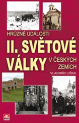 kniha Hrůzné události II. světové války v českých zemích, Alpress 2015