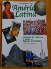kniha Imágenes de América Latina Manual de historia y cultura latinoamericanas, Edelsa 2005