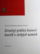 kniha Stručný průřez historií hasičů v českých zemích hasiči a záchranáři na přelomu tisíciletí, Ministerstvo vnitra - generální ředitelství Hasičského záchranného sboru ČR 2001