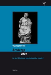 kniha Archetyp otce (a jiné hlubinně psychologické studie), Triton 2009