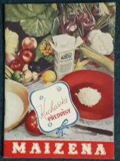 kniha Maizena Kuchařské předpisy, Akciová společnost pro zpracování kukuřice 1940