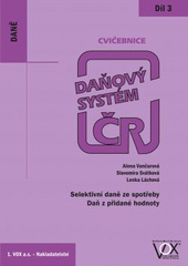 kniha Daňový systém ČR 3. díl, - Selektivní daně ze spotřeby, daň z přidané hodnoty - cvičebnice., VOX 2010