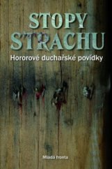 kniha Stopy strachu hororové duchařské povídky, Mladá fronta 2009