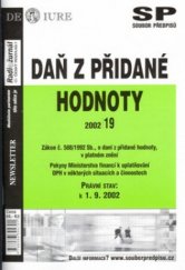 kniha Daň z přidané hodnoty zákon č. 588/1992 Sb., o dani z přidané hodnoty, v platném znění : pokyny Ministerstva financí k uplatňování DPH v některých situacích a činnostech : právní stav: k 1.9.2002, Newsletter 