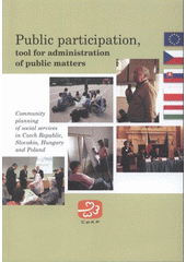 kniha Public participation, tool for administration of public matters community planning of social services in Czech Republic, Slovakia, Hungary and Poland, Centre for Community Organizing 2008