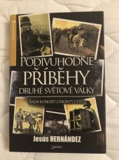 kniha Podivuhodné příběhy druhé světové války řada kuriozit z fronty i týlu, Jota 2010