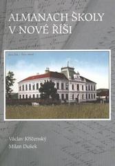 kniha Almanach školy v Nové Říši sborník uspořádaný u příležitosti 100. výročí otevření nové školní budovy v Nové Říši (1908-2008), Základní škola 2008