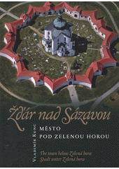 kniha Žďár nad Sázavou město pod Zelenou horou = the town below Zelená Hora = Stadt unter Zelená hora, Fotoateliér Video-foto-Kunc 2012