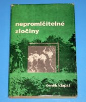 kniha Nepromlčitelné zločiny, pro Český svaz protifašistických bojovníků vydalo Naše vojsko 1980