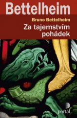 kniha Za tajemstvím pohádek Proč a jak je číst v dnešní době, Portál 2017