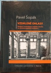 kniha Vzdálené ohlasy Moderní architektura českého Slezska ve středoevropském kontextu 1, Slezská univerzita Opava 2014