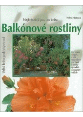 kniha Balkónové rostliny portréty a návody k ošetřování nejoblíbenějších balkónových květin a přenosných rostlin, bylinek a zeleniny, Vašut 2007