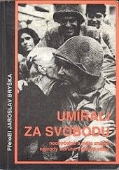 kniha Umírali za svobodu neobyčejné a málo známé epizody z druhé světové války, Jaroslav Bryška 1997