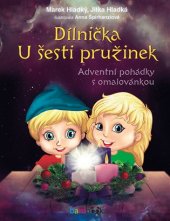 kniha Dílnička U šesti pružinek Adventní pohádky s omalovánkou, Grada 2017