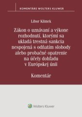 kniha Zákon o uznávaní a výkone rozhodnutí, ktorými sa ukladá trestná sankcia nespojená s odňatím slobody alebo probačné opatrenie na účely dohľadu v EU, Wolters Kluwer 2024