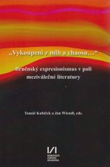 kniha "Vykoupení z mlh a chaosu..." Brněnský expresionismus v poli meziválečné literatury, Moravská zemská knihovna 2017