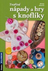 kniha Tvořivé nápady a hry s knoflíky, Agentura Rubico 2015