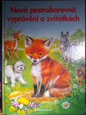 kniha Nová pestrobarevná vyprávění o zvířátkách, Knižní klub 2000