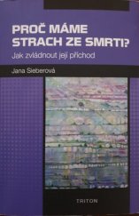 kniha Proč máme strach ze smrti? Jak zvládnout její příchod, Triton 2019