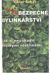 kniha Bezpečné bylinkářství, aneb, Jak si neuškodit léčivými rostlinami, Gemma 89 1994