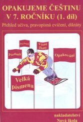 kniha Opakujeme češtinu v 7. ročníku 1. díl Přehled učiva, pravopisní cvičení, diktáty, Nakladatelství Nová škola Brno 2025