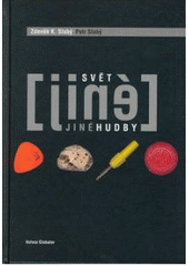 kniha Svět jiné hudby 1. průhledy do hudby alternativní, avantgardní, improvizované, nové, opoziční, progresivní, experimentální, postmoderní, aktuální, free, klezmeru atd., Volvox Globator 2002