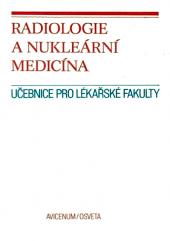 kniha Radiologie a nukleární medicína celost. vysokošk. učebnice pro lék. fak. v ČSSR, Avicenum 1989