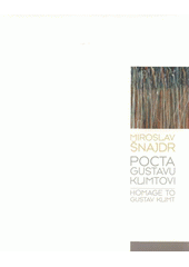 kniha Miroslav Šnajdr Pocta Gustavu Klimtovi = Homage to Gustav Klimt, Galerie výtvarného umění 2008