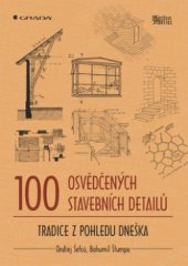 kniha 100 osvědčených stavebních detailů tradice z pohledu dneška, Grada 2010