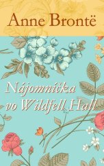 kniha Nájomníčka vo Wildfell Hall, Slovart 2017