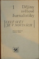 kniha Dějiny světové žurnalistiky. 1, - (Celý svět je v novinách), Novinář 1989