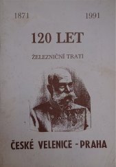kniha 120 let železniční trati České Velenice - Praha, Podblanický vědecko-technický klub železniční 1991