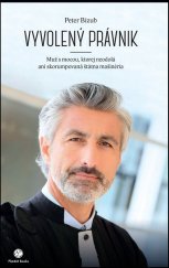 kniha Vyvolený právnik Muž s mocou, ktorej neodolá ani skorumpovaná štátna mašinéria, Plat4M Books 2025