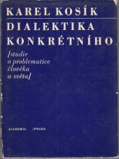 kniha Dialektika konkrétního studie o problematice člověka a světa, Academia 1966