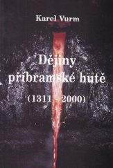 kniha Dějiny příbramské hutě (1311-2000), Kovohutě Příbram 2001