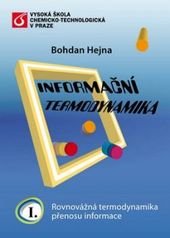 kniha Informační termodynamika. I., - Rovnovážná termodynamika přenosu informace, Vydavatelství VŠCHT 2010
