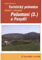 kniha Turistický průvodce Pošumaví (3) a Povydří. Sušicko, Kašperskohorsko, Klatovsko, Horažďovicko, Vacovsko, Č.P. servis 2009