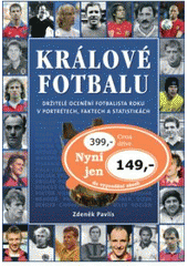 kniha Králové fotbalu držitelé ocenění Fotbalista roku v portrétech, faktech a statistikách, XYZ 2007