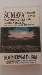 kniha Šumava Lipno, Trojmezí, Bavorský les : Průvodce, historické pohlednice, Kletr 1992