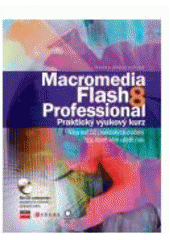 kniha Macromedia Flash 8 Professional praktický výukový kurz, CPress 2007